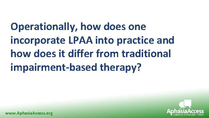 Research Supporting Need for LPAA Operationally, how does one incorporate LPAA into practice and