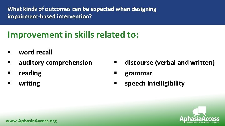 What kinds of outcomes can be expected when designing impairment-based intervention? Improvement in skills