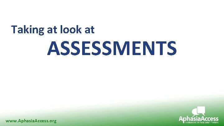 Research Supporting Need for LPAA Taking at look at ASSESSMENTS www. Aphasia. Access. org
