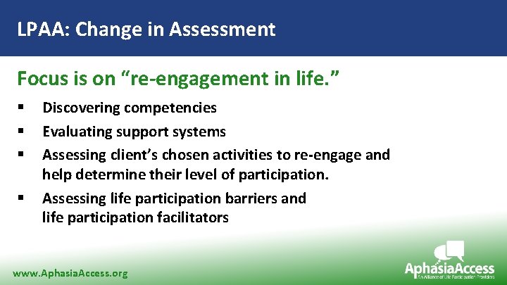LPAA: Change in Assessment Focus is on “re-engagement in life. ” § § Discovering