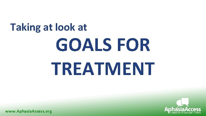 Research Supporting Need for LPAA Taking at look at GOALS FOR TREATMENT www. Aphasia.