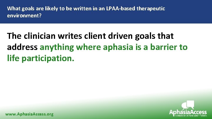 What goals are likely to be written in an LPAA-based therapeutic environment? The clinician