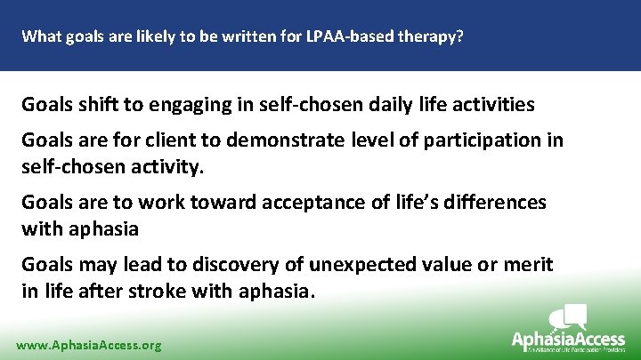 What goals are likely to be written for LPAA-based therapy? Goals shift to engaging