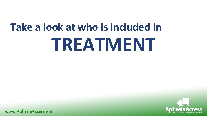 Research Supporting Need for LPAA Take a look at who is included in TREATMENT