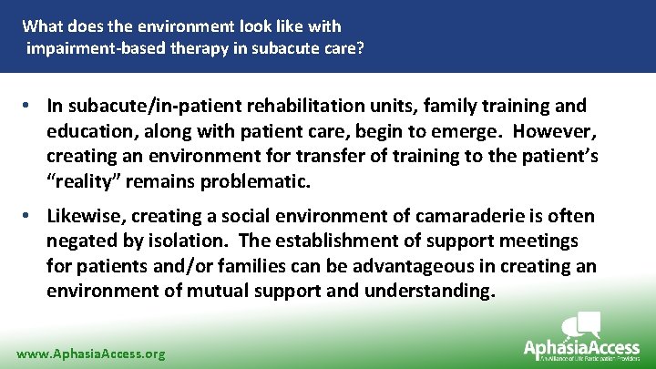 What does the environment look like with impairment-based therapy in subacute care? • In
