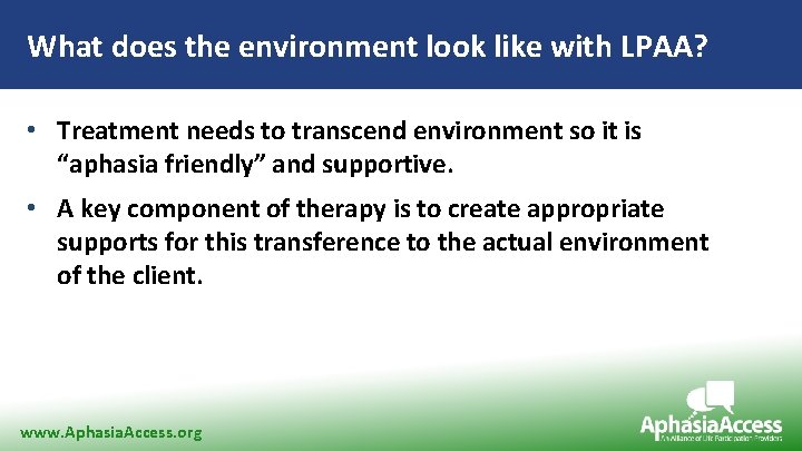 What does the environment look like with LPAA? • Treatment needs to transcend environment