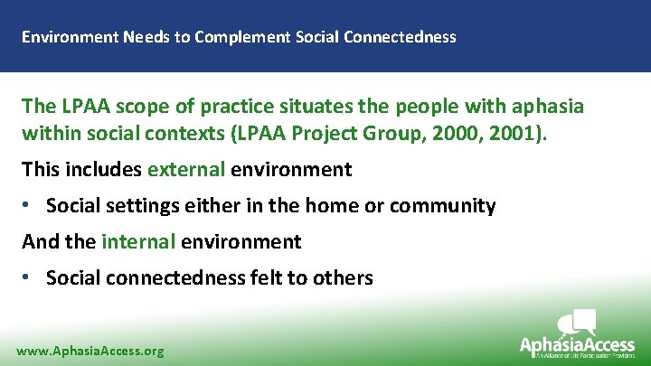 Environment Needs to Complement Social Connectedness The LPAA scope of practice situates the people