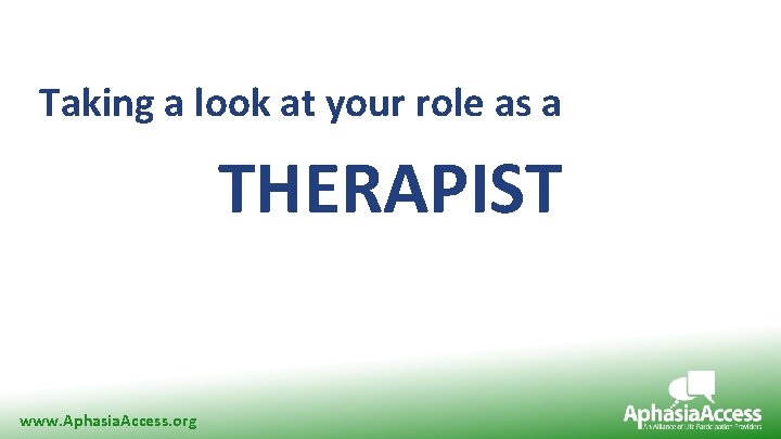 Research Supporting Need for LPAA Taking a look at your role as a THERAPIST