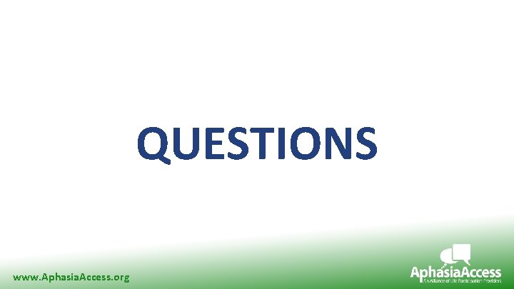 Research Supporting Need for LPAA QUESTIONS www. Aphasia. Access. org 