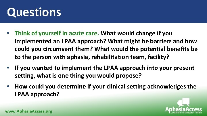 Questions • Think of yourself in acute care. What would change if you implemented