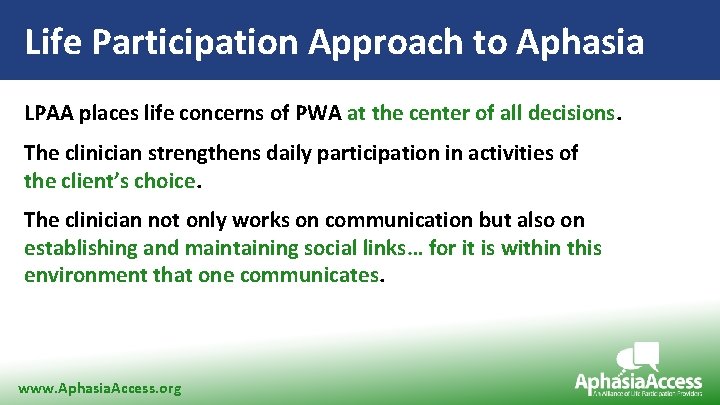 Life Participation Approach to Aphasia LPAA places life concerns of PWA at the center