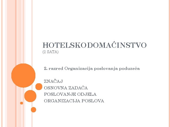 HOTELSKO DOMAĆINSTVO (2 SATA) 2. razred Organizacija poslovanja poduzeća ZNAČAJ OSNOVNA ZADAĆA POSLOVANJE ODJELA