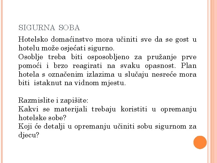 SIGURNA SOBA Hotelsko domaćinstvo mora učiniti sve da se gost u hotelu može osjećati