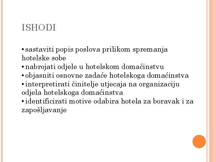 ISHODI • sastaviti popis poslova prilikom spremanja hotelske sobe • nabrojati odjele u hotelskom