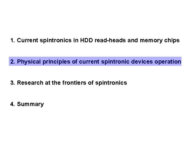 1. Current spintronics in HDD read-heads and memory chips 2. Physical principles of current