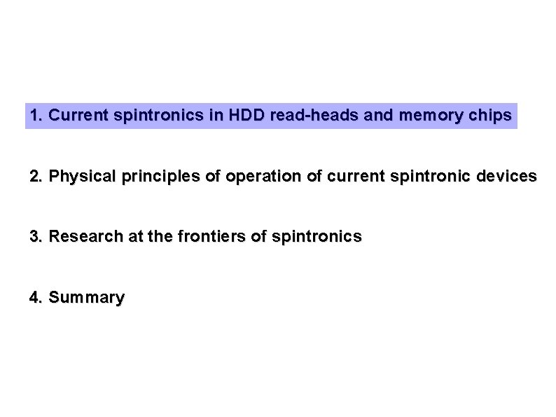 1. Current spintronics in HDD read-heads and memory chips 2. Physical principles of operation