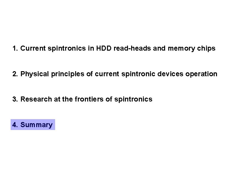 1. Current spintronics in HDD read-heads and memory chips 2. Physical principles of current