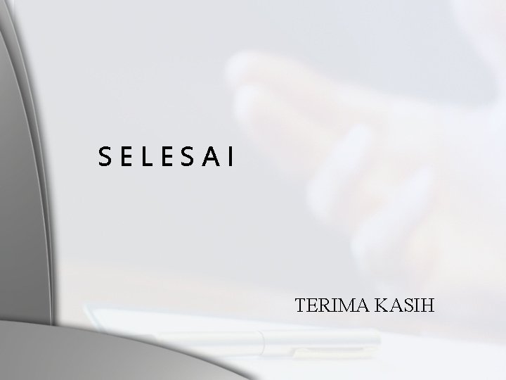 SELESAI TERIMA KASIH 