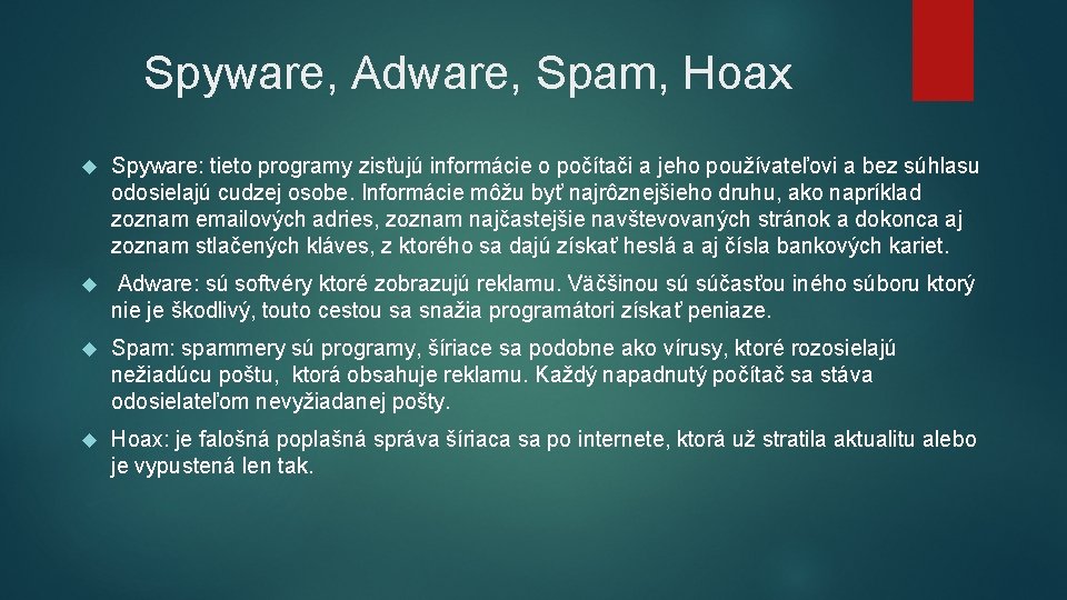 Spyware, Adware, Spam, Hoax Spyware: tieto programy zisťujú informácie o počítači a jeho používateľovi