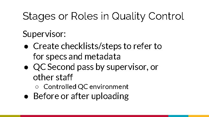 Stages or Roles in Quality Control Supervisor: ● Create checklists/steps to refer to for