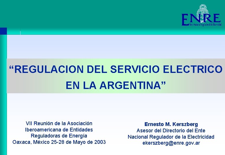 “REGULACION DEL SERVICIO ELECTRICO EN LA ARGENTINA” VII Reunión de la Asociación Iberoamericana de