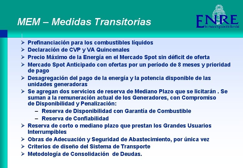 MEM – Medidas Transitorias Ø Ø Ø Ø Ø Prefinanciación para los combustibles líquidos