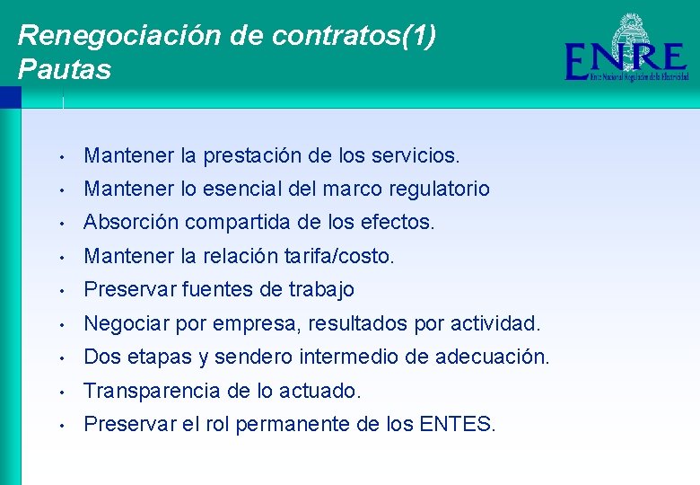 Renegociación de contratos(1) Pautas • Mantener la prestación de los servicios. • Mantener lo