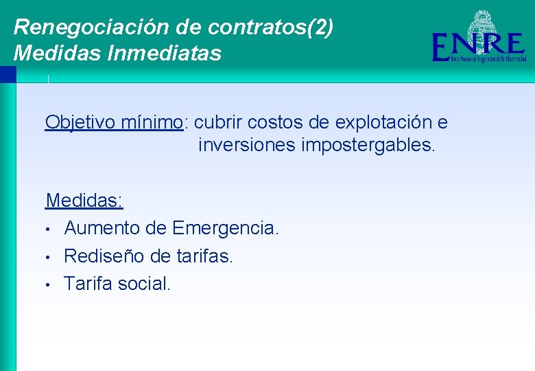 Renegociación de contratos(2) Medidas Inmediatas Objetivo mínimo: cubrir costos de explotación e inversiones impostergables.