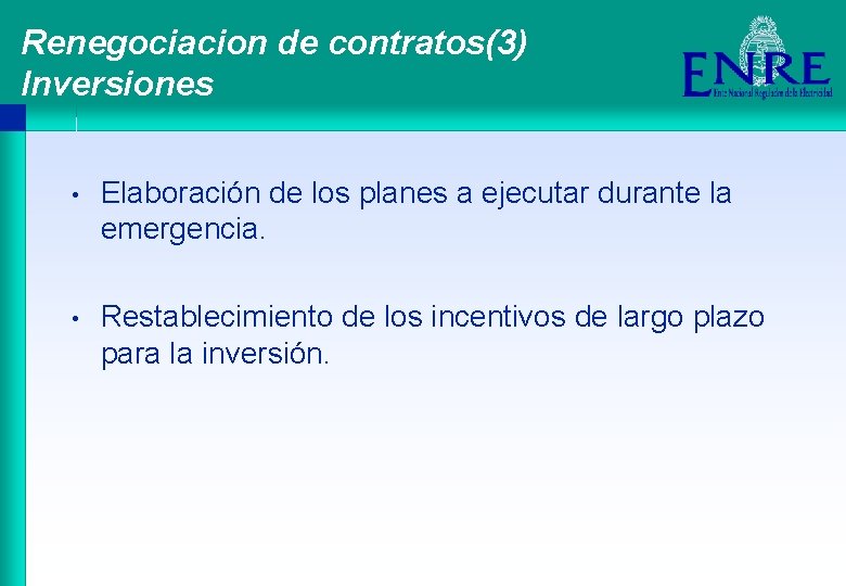 Renegociacion de contratos(3) Inversiones • Elaboración de los planes a ejecutar durante la emergencia.