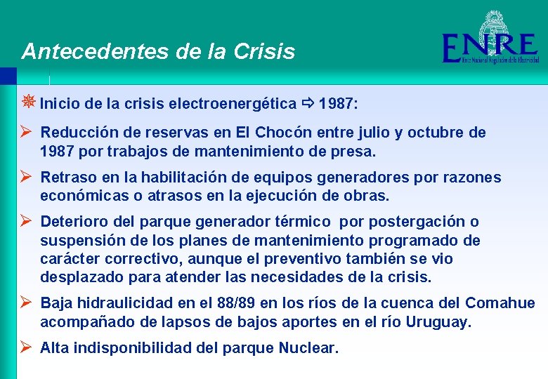 Antecedentes de la Crisis ¯ Inicio de la crisis electroenergética 1987: Ø Reducción de