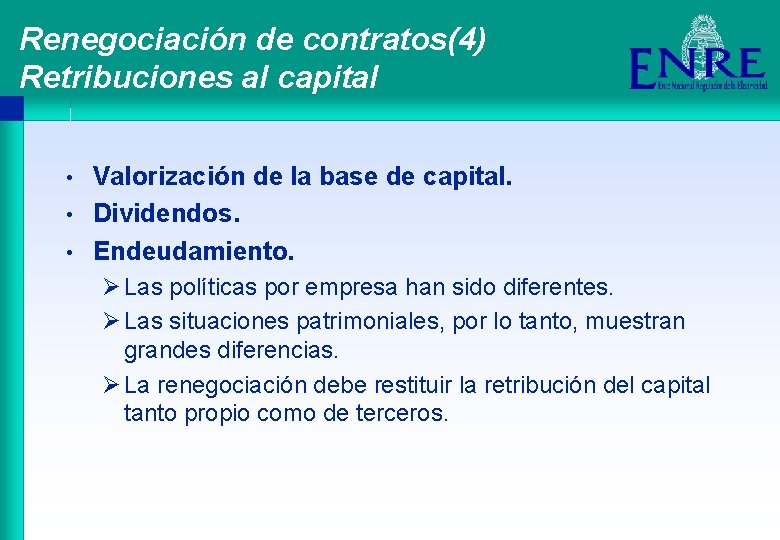 Renegociación de contratos(4) Retribuciones al capital • • • Valorización de la base de