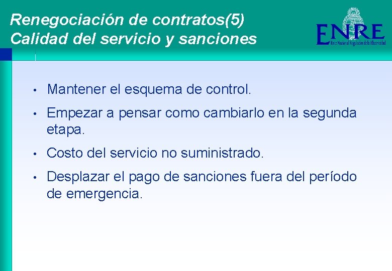 Renegociación de contratos(5) Calidad del servicio y sanciones • Mantener el esquema de control.