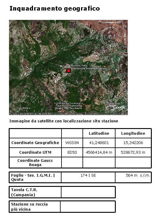 Inquadramento geografico Immagine da satellite con localizzazione sito stazione Latitudine Longitudine Coordinate Geografiche WGS