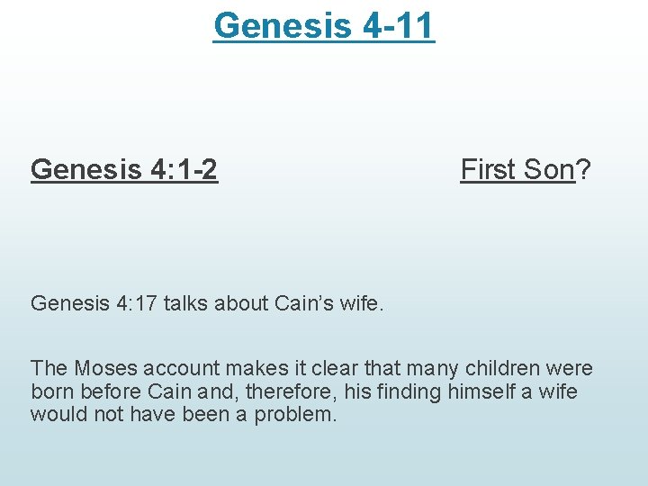 Genesis 4 -11 Genesis 4: 1 -2 First Son? Genesis 4: 17 talks about Genesis 4 -11 Genesis 4: 1 -2 First Son? Genesis 4: 17 talks about