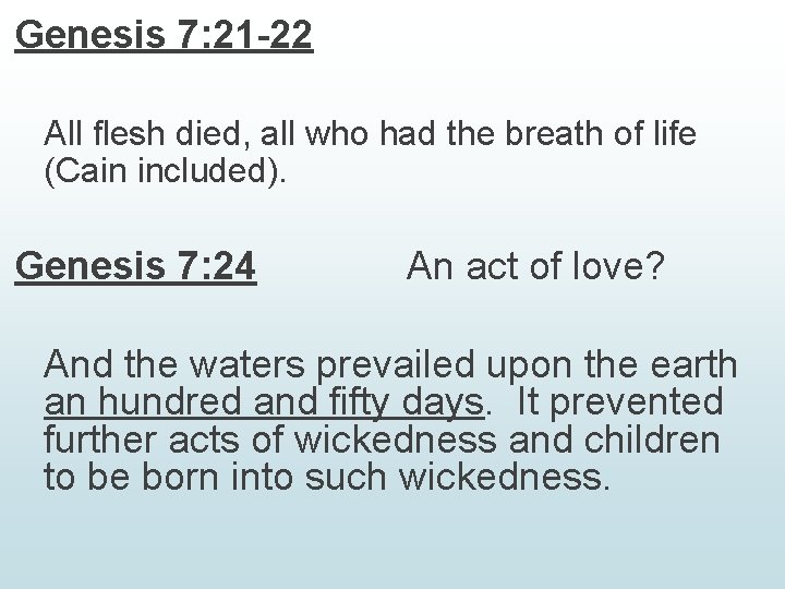 Genesis 7: 21 -22 All flesh died, all who had the breath of life Genesis 7: 21 -22 All flesh died, all who had the breath of life