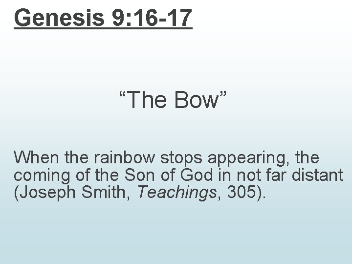 Genesis 9: 16 -17 “The Bow” When the rainbow stops appearing, the coming of Genesis 9: 16 -17 “The Bow” When the rainbow stops appearing, the coming of