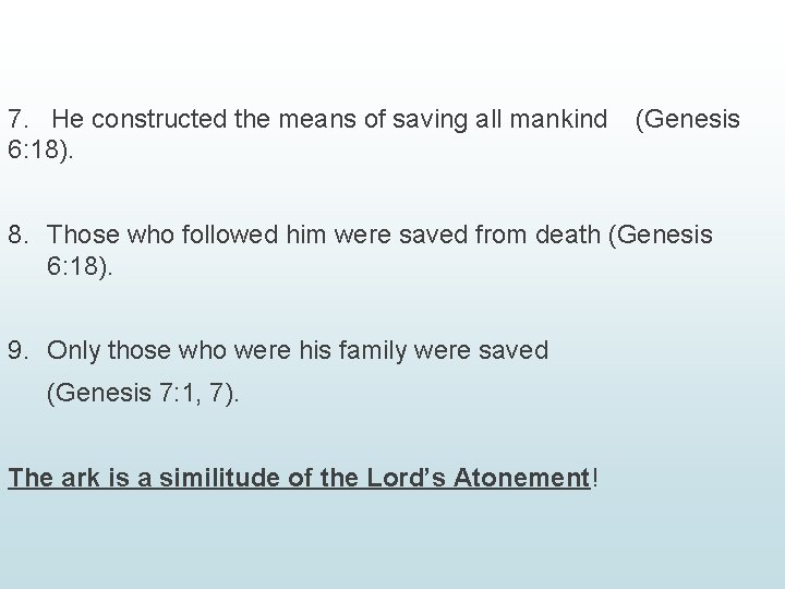 7. He constructed the means of saving all mankind 6: 18). (Genesis 8. Those 7. He constructed the means of saving all mankind 6: 18). (Genesis 8. Those