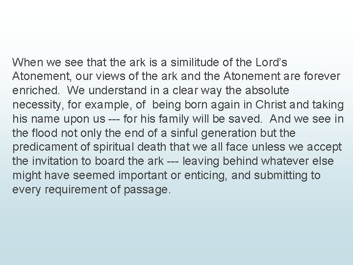 When we see that the ark is a similitude of the Lord’s Atonement, our When we see that the ark is a similitude of the Lord’s Atonement, our