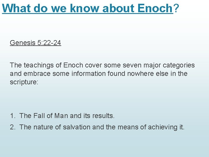 What do we know about Enoch? Genesis 5: 22 -24 The teachings of Enoch What do we know about Enoch? Genesis 5: 22 -24 The teachings of Enoch