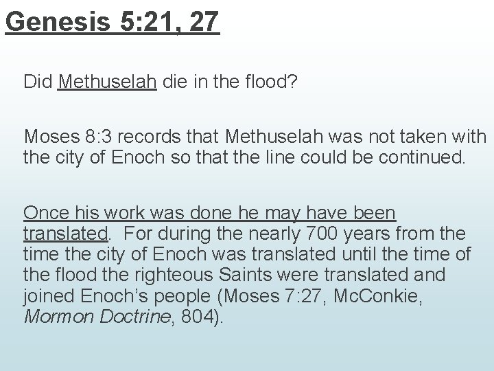 Genesis 5: 21, 27 Did Methuselah die in the flood? Moses 8: 3 records Genesis 5: 21, 27 Did Methuselah die in the flood? Moses 8: 3 records