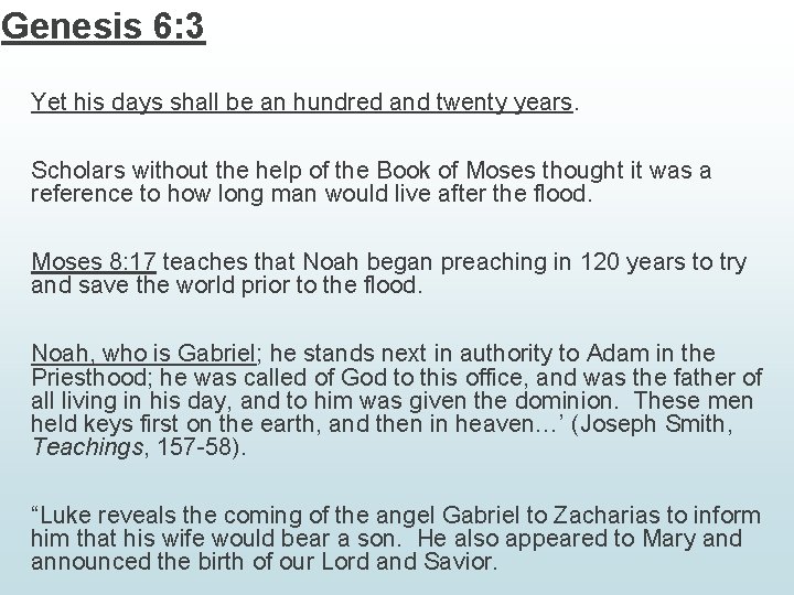 Genesis 6: 3 Yet his days shall be an hundred and twenty years. Scholars Genesis 6: 3 Yet his days shall be an hundred and twenty years. Scholars