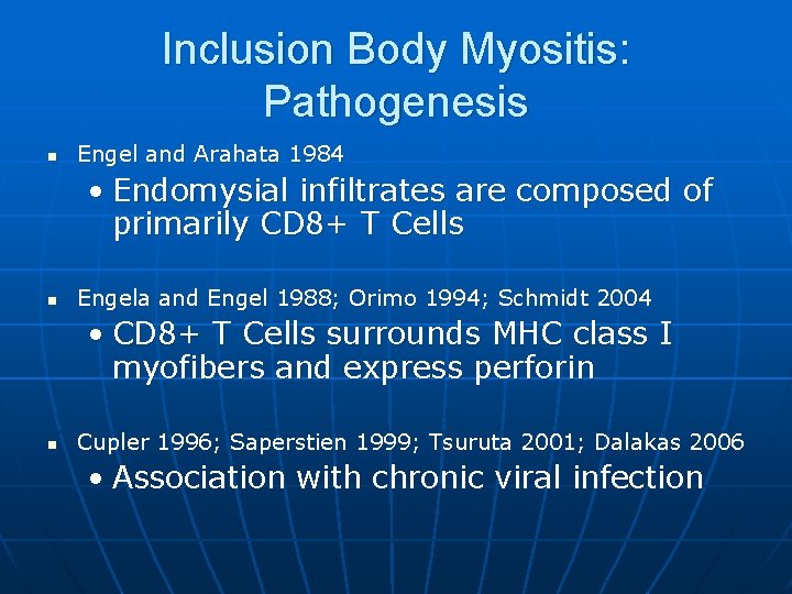 Inclusion Body Myositis: Pathogenesis n Engel and Arahata 1984 • Endomysial infiltrates are composed