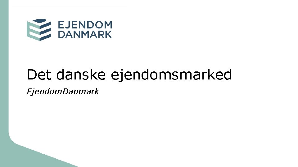 Det danske ejendomsmarked Ejendom. Danmark 
