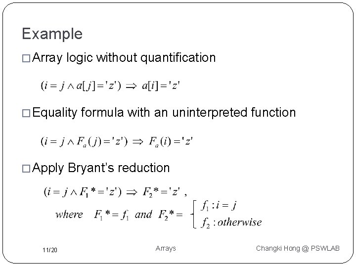 Example � Array logic without quantification � Equality � Apply 11/20 formula with an