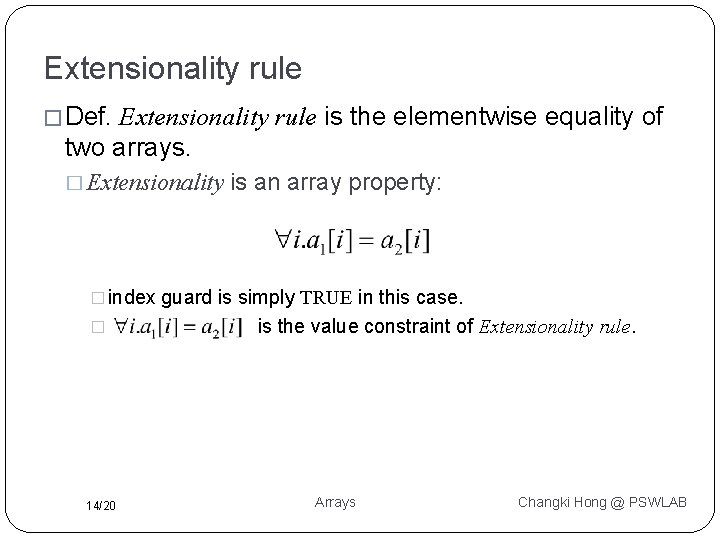 Extensionality rule � Def. Extensionality rule is the elementwise equality of two arrays. �
