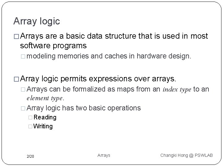 Array logic � Arrays are a basic data structure that is used in most