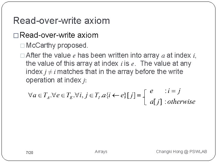 Read-over-write axiom � Mc. Carthy proposed. � After the value e has been written