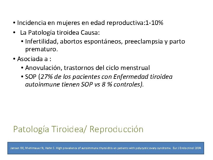  • Incidencia en mujeres en edad reproductiva: 1 -10% • La Patología tiroidea