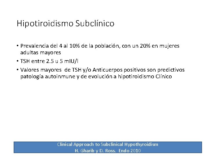 Hipotiroidismo Subclínico • Prevalencia del 4 al 10% de la población, con un 20%