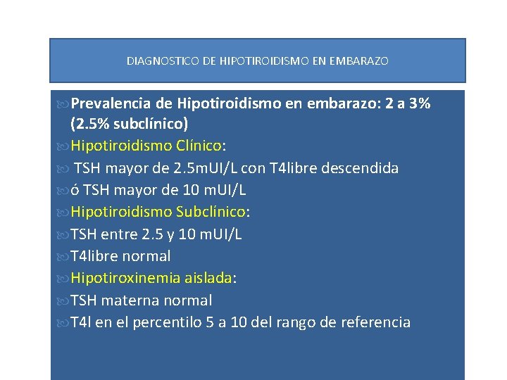 DIAGNOSTICO DE HIPOTIROIDISMO EN EMBARAZO Prevalencia de Hipotiroidismo en embarazo: 2 a 3% (2.